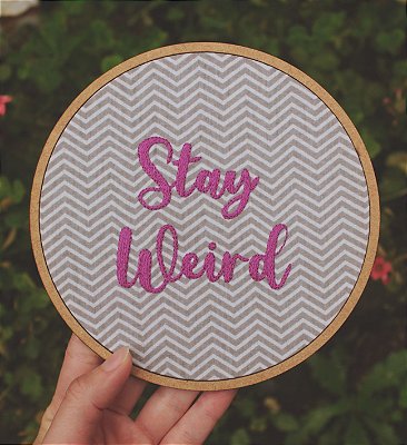 Quadro / Bastidor bordado - Stay Weird