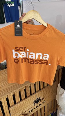 Cropped Ser Baiana é Massa
