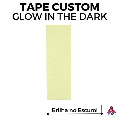 Tape marca Custom modelo *Transparente* versão *Glow In The Dark* (Brilha no Escuro)