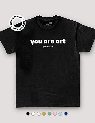 Camiseta Oversized You Are Art - BF