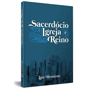 Livro Sacerdócio, Igreja & Reino Luiz Hermínio