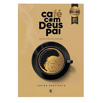 Café com Deus Pai: Porções Diárias de Renovação, de JUNIOR ROSTIROLA. Editora Vida, capa mole em português, 2022