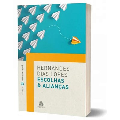 Escolhas & alianças, de Lopes, Hernandes Dias. Série Coleção Essência Cristã Editora Hagnos Ltda, capa mole em português