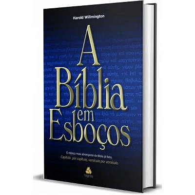 A Bíblia em Esboços, Harold Willmington, Panorama Bíblico, Resumo Bíblico.