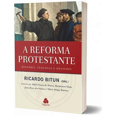A reforma protestante: História, teologia e desafios, de Bitun, Ricardo. Editora Hagnos, capa mole em português, 2017