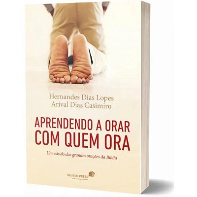 Aprendendo a orar com quem ora: Um estudo das grandes orações da Bíblia, de Casimiro, Arival. Editora Hagnos capa mole