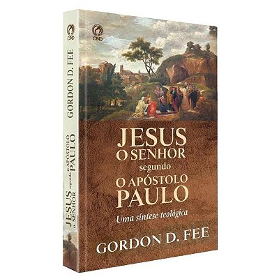 Jesus o senhor segundo o apostolo paulo, de Gordon Fee e Douglas Stuart. Editora CPAD