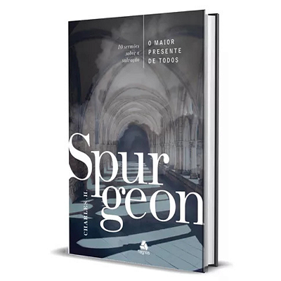 O maior presente de todos - Spurgeon: 10 Sermões sobre a Salvação, de Charles Haddon Spurgeon. Editorial Hagnos