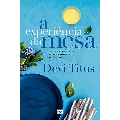 A experiência da mesa (nova capa): O segredo para criar relacionamentos profundos, de Titus, Devi. Editorial AssociaÇÃO