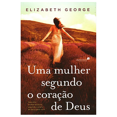 Livro Uma mulher segundo coração de Deus, de George, Elizabeth. Editora Hagnos Ltda, capa mole (2013)