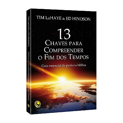 13 Chaves para Compreender o Fim dos Tempos - Tim LaHaye e Ed Hindson