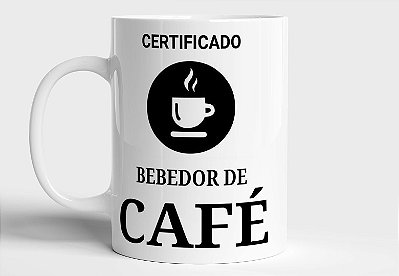 Caneca Personalizada certificado bebedor de café