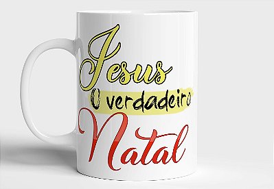 Caneca Personalizada Jesus o verdadeiro natal