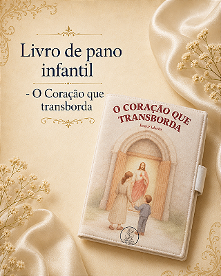O Coração que transborda - Livro infantil de tecido