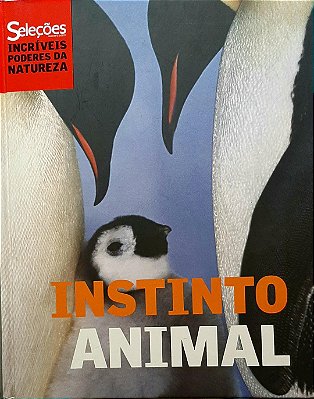 Livro Seleções Reader´s Digest - Incríveis Poderes da Natureza - INSTINTO ANIMAL - Usado