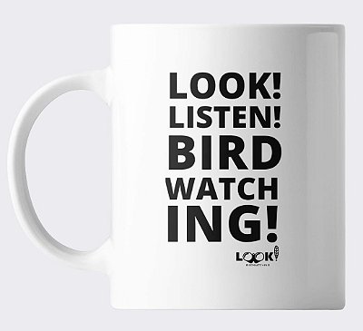 Caneca LOOK! Look, Listen, Birdwatching!