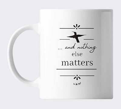 Caneca LOOK! Nothing Else Matters