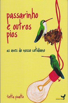 Livro Passarinho e Outros Pios. As Aves do Nosso Cotidiano. Tietta Pivatto
