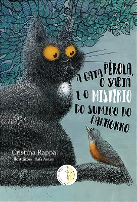 Livro Infantil A Gata Pérola, o Sabiá e o Mistério do Sumiço do Cachorro - Cristina Rappa
