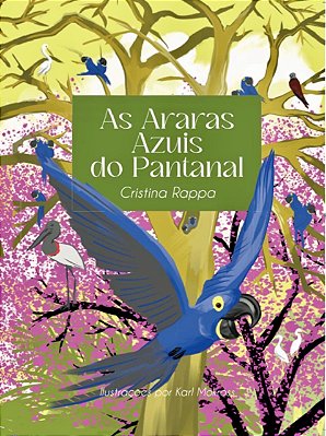 Livro Infantil As Araras Azuis do Pantanal - Cristina Rappa