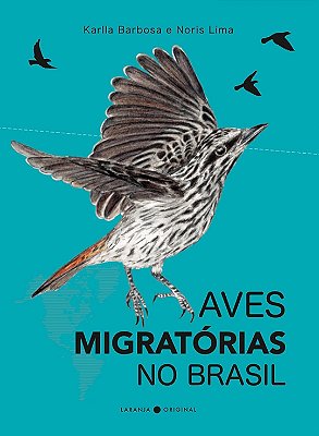 Livro Aves Migratórias no Brasil - Karlla Barbosa e Noris Lima Capa Azul Claro