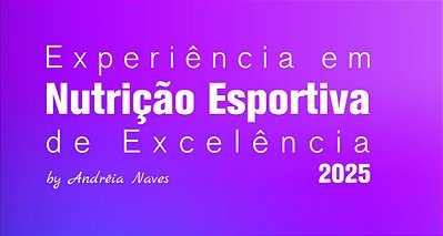 Experiência em Nutrição Esportiva de Excelencia | 1° LOTE