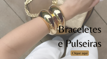 Braceletes e Pulseira