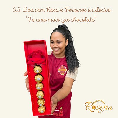 3.5. Box com Rosa e Ferreros e adesivo "Te amo mais que chocolate"