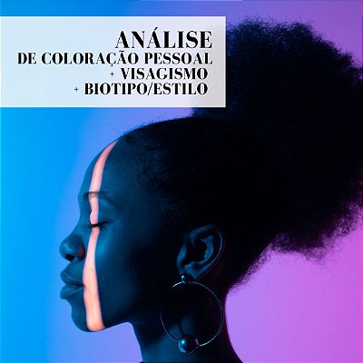 Análise de Coloração Pessoal + Visagismo + Biotipo/Estilo Autoral