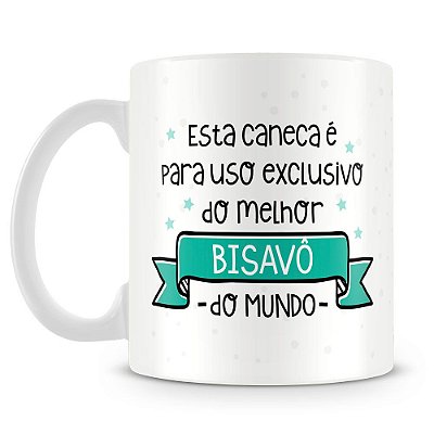 Caneca Personalizada Uso Exclusivo do Bisavô (Com Foto)