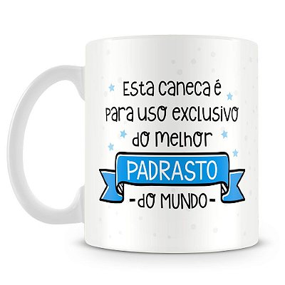 Caneca Personalizada Uso Exclusivo do Padrasto (Com Foto)