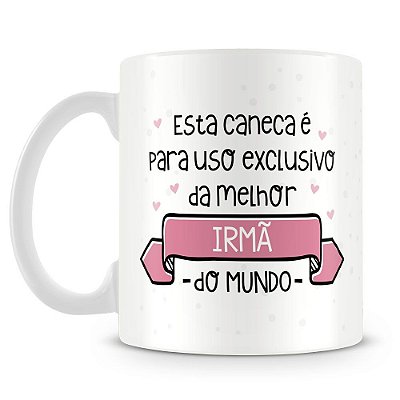 Caneca Personalizada Uso Exclusivo da Irmã (Com Foto)