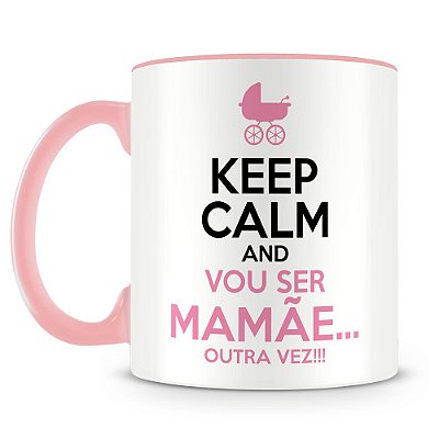 Caneca Personalizada Keep Calm Vou Ser Mamãe Outra Vez