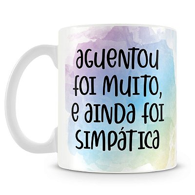 Caneca Personalizada Aguentou Foi Muito