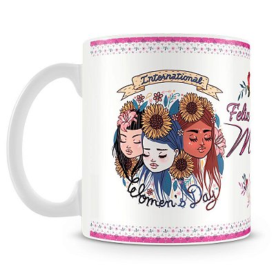 Caneca Personalizada Feliz Dia da Mulher