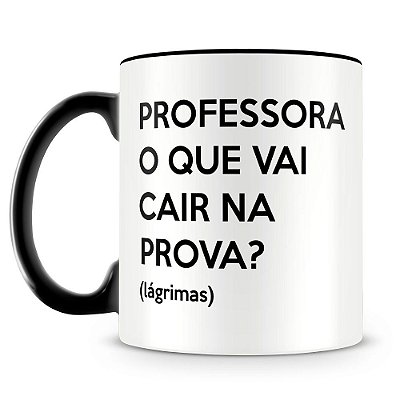 Caneca Personalizada Professora o Que Vai Cair na Prova?