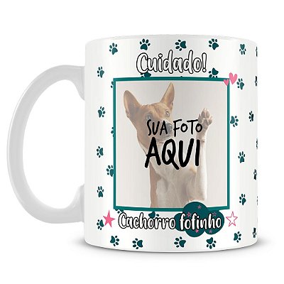 Caneca Personalizada Cuidado! Cachorro Fofinho (Com Foto)