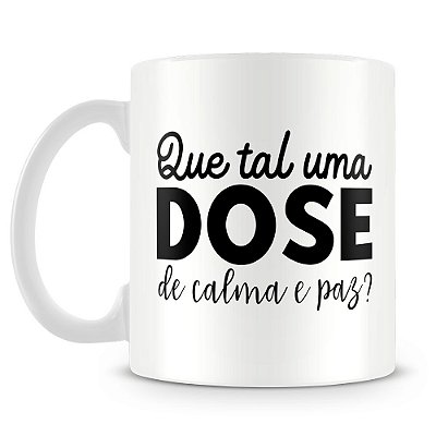 Caneca Personalizada Dose de Calma e Paz