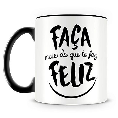 Caneca Personalizada Faça Mais do que te Faz Feliz