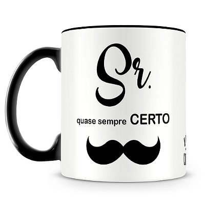 Caneca Personalizada Sr. Quase Sempre Certo