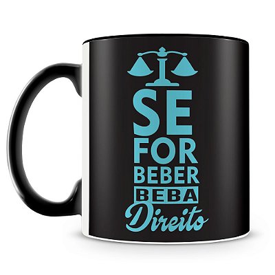 Caneca Se for beber beba Direito