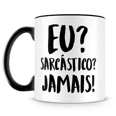 Caneca Sarcástico Jamais