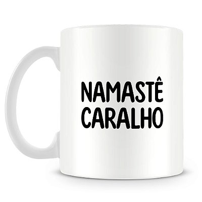 Caneca Namastê Caralho (Mod.3)