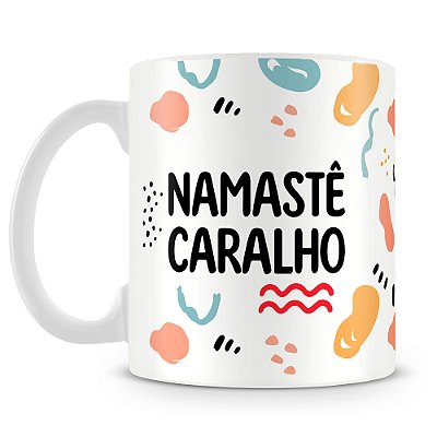 Caneca Namastê Caralho (Mod.2)