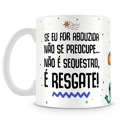 Caneca Não é Sequestro, é Resgate