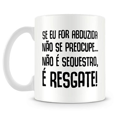 Caneca Não é Sequestro, é Resgate (Mod.2)