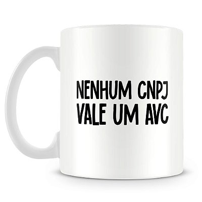 Caneca Nenhum CNPJ Vale um AVC (Mod.2)