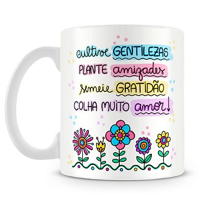 Caneca Cultive Gentileza Colha Amor