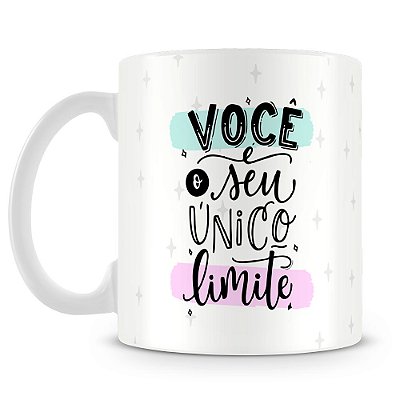 Caneca Você é o Seu Unico Limite