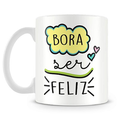 Caneca Bora Ser Feliz
